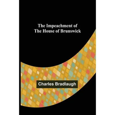 The Impeachment of The House of Brunswick