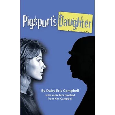 Pigspurt's Daughter: A Mythic Dad / A Legacy of Lunacy