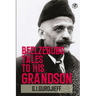 Beelzebub's Tales to His Grandson: All and Everything