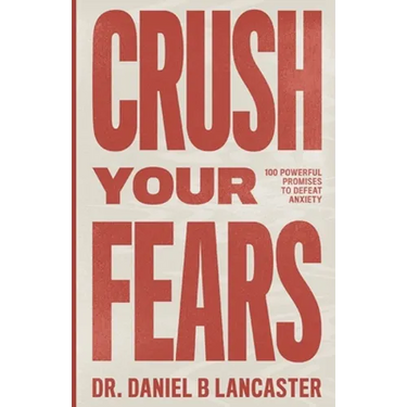 Crush Your Fears: 100 Powerful Promises to Overcome Anxiety
