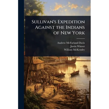 Sullivan's Expedition Against the Indians of New York