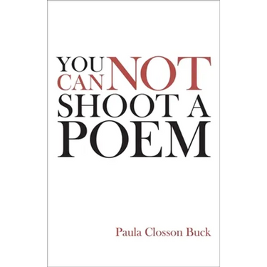 You Cannot Shoot a Poem