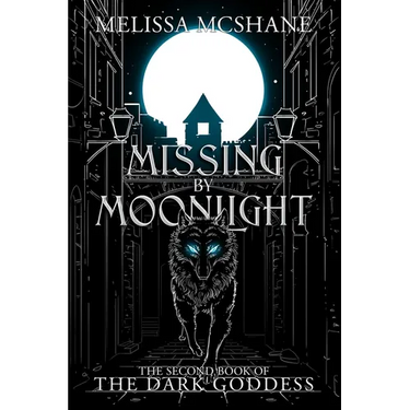Missing By Moonlight: The Second Book of the Dark Goddess