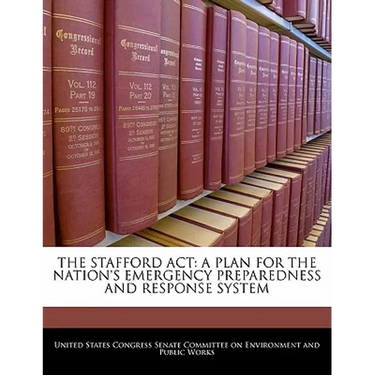 The Stafford ACT: A Plan for the Nation's Emergency Preparedness and Response System