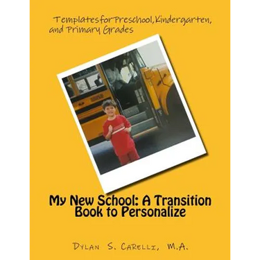 My New School: A Transition Book to Personalize: Templates for Preschool, Kindergarten, and Primary Grades