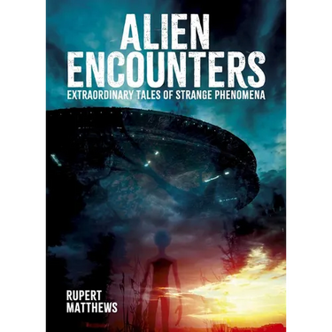 Alien Encounters: Extraordinary Tales of Strange Phenomena