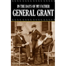 In the Days of My Father: General Grant (Expanded, Annotated)
