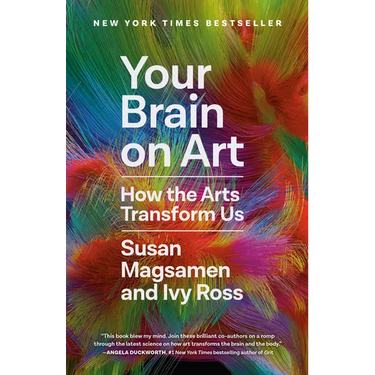 Your Brain on Art: How the Arts Transform Us