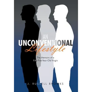 An Unconventional Lifestyle: The Memoirs of a Fifty-Five-Year-Old Virgin