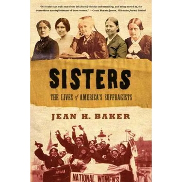 Sisters: The Lives of America's Suffragists