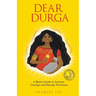 Dear Durga: A Mom's Guide to Activate Courage and Emerge Victorious