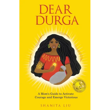 Dear Durga: A Mom's Guide to Activate Courage and Emerge Victorious