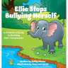 Ellie Stops Bullying Herself: A Children's Guide to Building Self-Compassion