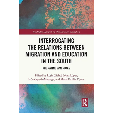 Interrogating the Relations between Migration and Education in the South: Migrating Americas