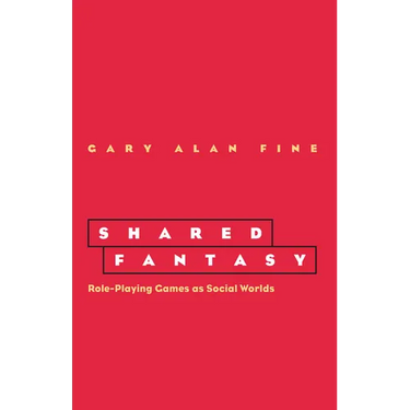 Shared Fantasy: Role Playing Games as Social Worlds
