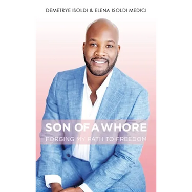 Son of a Whore: Forging My Path to Freedom