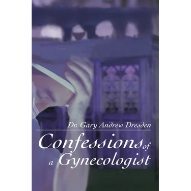 Confessions of A Gynecologist