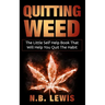 Quit Weed: The Little Self Help Book That Will Help You Quit The Habit