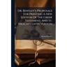 Dr. Bentley's Proposals For Printing A New Edition Of The Greek Testament, And St. Hierom's Latin Version: With A Full Answer To All The Remarks Of A