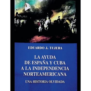 La Ayuda de España y Cuba a la Independencia Norteamericana