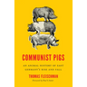 Communist Pigs: An Animal History of East Germany's Rise and Fall