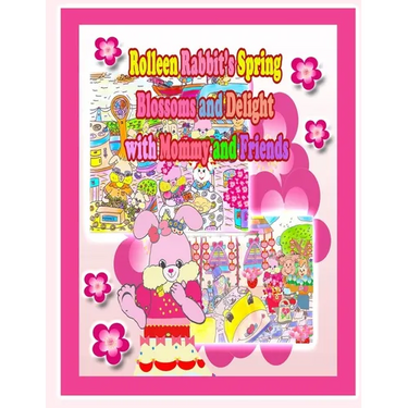Rolleen Rabbit's Spring Blossoms and Delight with Mommy and Friends
