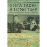 Slow Takes a Long Time