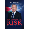 The Greater the Risk: The Improbable Rise of an Israeli International Business Leader and Peacemaker