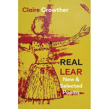 Real Lear: New & Selected Poems