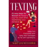 Texting: 25 easy steps for Women to attract a Guy You want while maintaining your standards, keep him interested with sassy tex