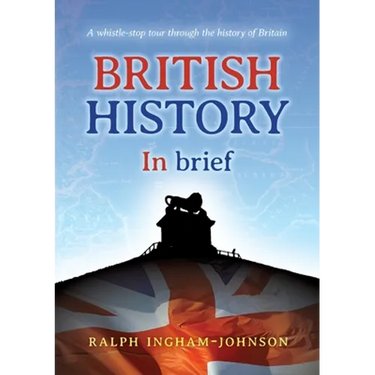 British History in Brief: A whistle-stop tour through the history of Britain