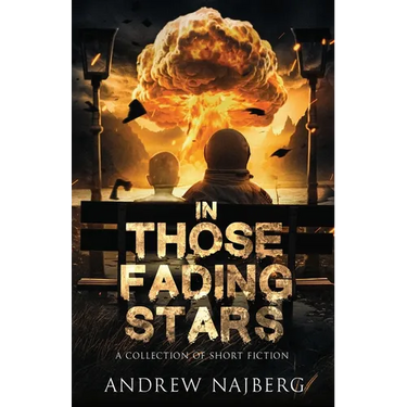 In Those Fading Stars: A Collection of Short Fiction