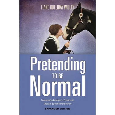 Pretending to Be Normal: Living with Asperger's Syndrome (Autism Spectrum Disorder) Expanded Edition