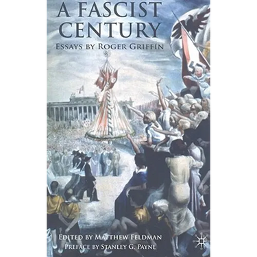 A Fascist Century: Essays by Roger Griffin