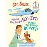 Maybe You Should Fly a Jet! Maybe You Should Be a Vet!