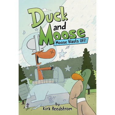 Duck and Moose: Moose Blasts Off!