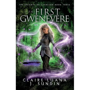 The First Gwenevere: An Arthurian Legend Reverse Harem Romance