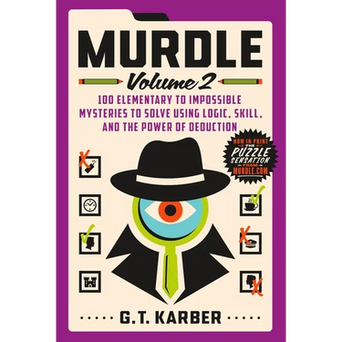 Murdle: Volume 2: 100 Elementary to Impossible Mysteries to Solve Using Logic, Skill, and the Power of Deduction