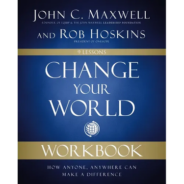 Change Your World Workbook: How Anyone, Anywhere Can Make a Difference