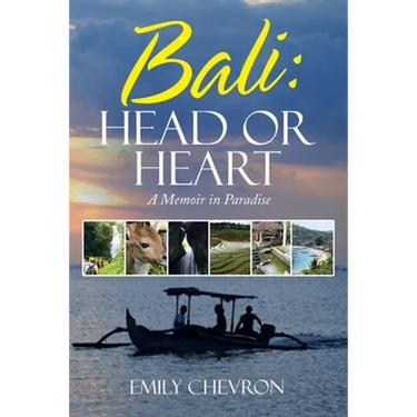 Bali: Head or Heart: A Memoir in Paradise
