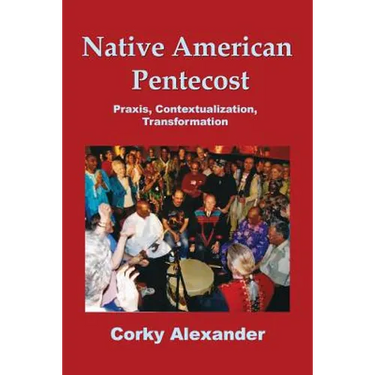 Native American Pentecost: Praxis, Contextualization, Transformation