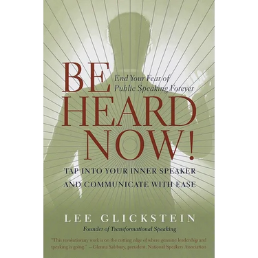 Be Heard Now!: End Your Fear of Public Speaking Forever