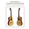 Big Book of Classical Guitar Duets by Carcassi, Carulli, Giuliani and Sor