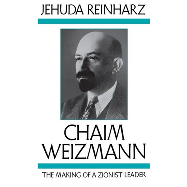 Chaim Weizmann: The Making of a Zionist Leader