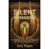 Silent Awakening: True Telepathy, Effective Energy Healing and the Journey to Infinite Awareness