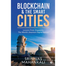 Blockchain & The Smart Cities: Lessons From Singapore, the World's Smartest Digital Nation