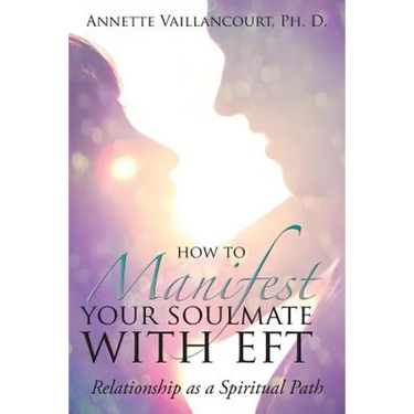 How to Manifest Your SoulMate with EFT: Relationship as a Spiritual Path