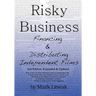 Risky Business: Financing & Distributing Independent Films (Second Edition)