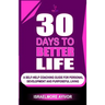 30 Days To Better Life (A Self-Help Coaching Guide)