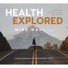 Health Explored: A Journey in Happiness, Healing and Humanity